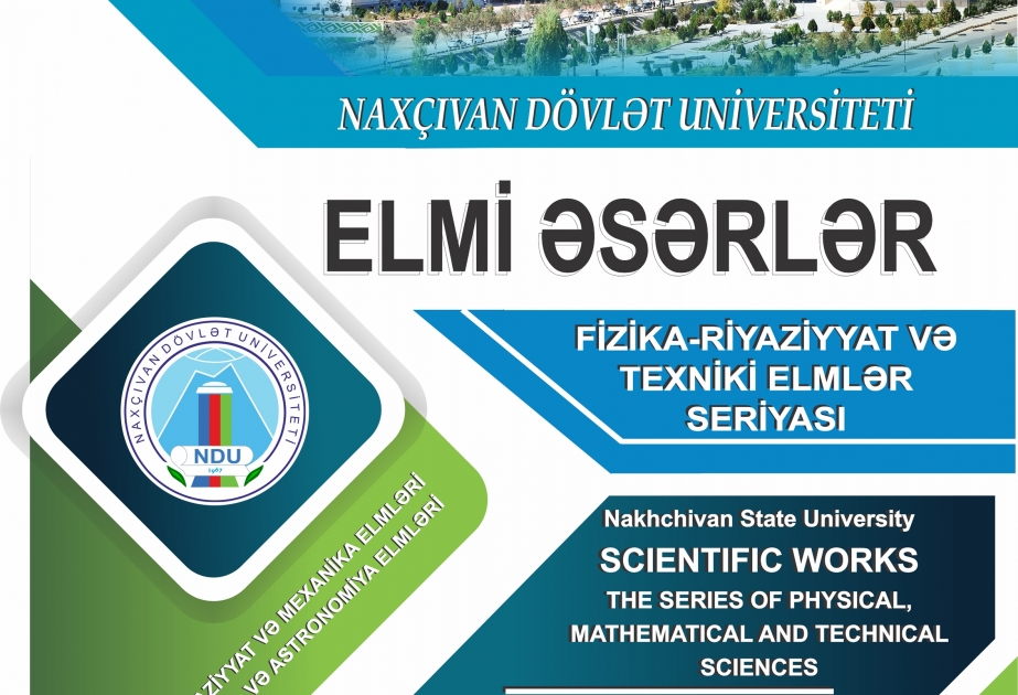 Naxçıvan Dövlət Universitetinin “Elmi əsərlər” jurnalının növbəti seriyası çapdan çıxıb