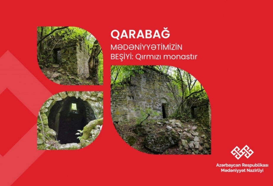 “Qarabağ - mədəniyyətimizin beşiyi”: Qırmızı monastır