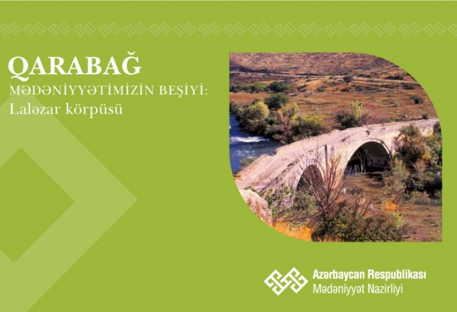“Qarabağ – mədəniyyətimizin beşiyi”: Laləzar körpüsü
