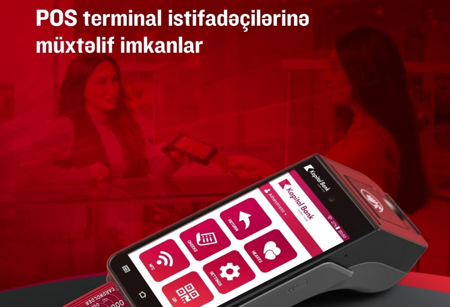 ®  “Kapital Bank” POS-terminal istifadəçilərinə qeyri-bank məhsulları üzrə yeni fürsətlər təqdim edir