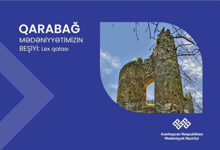 “Qarabağ – mədəniyyətimizin beşiyi”: Lex qalası