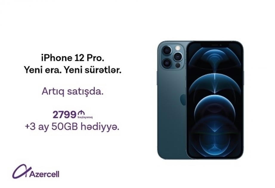 Get iPhone 12 or iPhone 12 Pro from Azercell and enjoy 50GB for free for 3 months