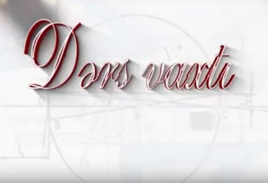 “Dərs vaxtı”nda cədvələ uyğun mövzular təqdim olunub