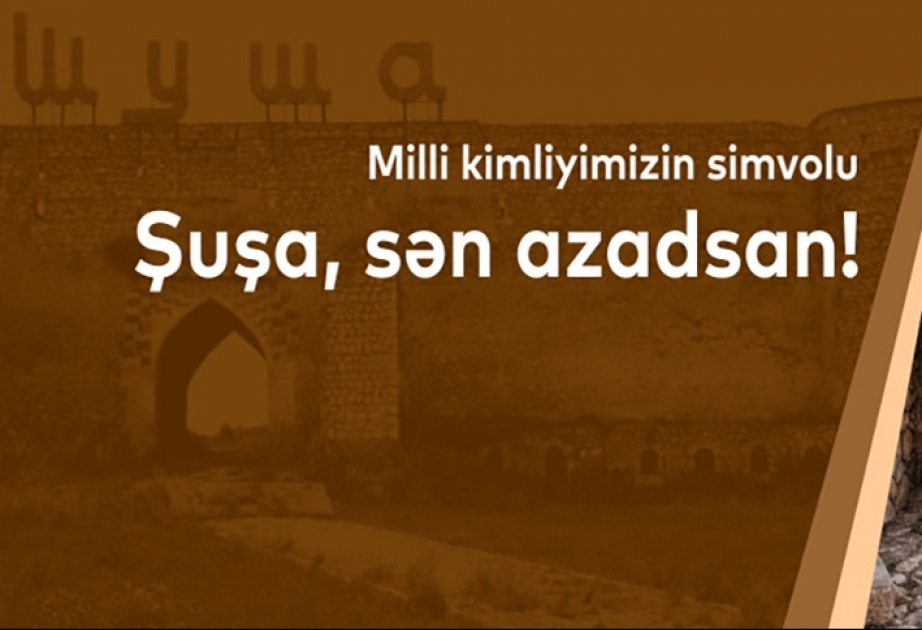 Milli kimliyimizin simvolu - Şuşa, sən azadsan!