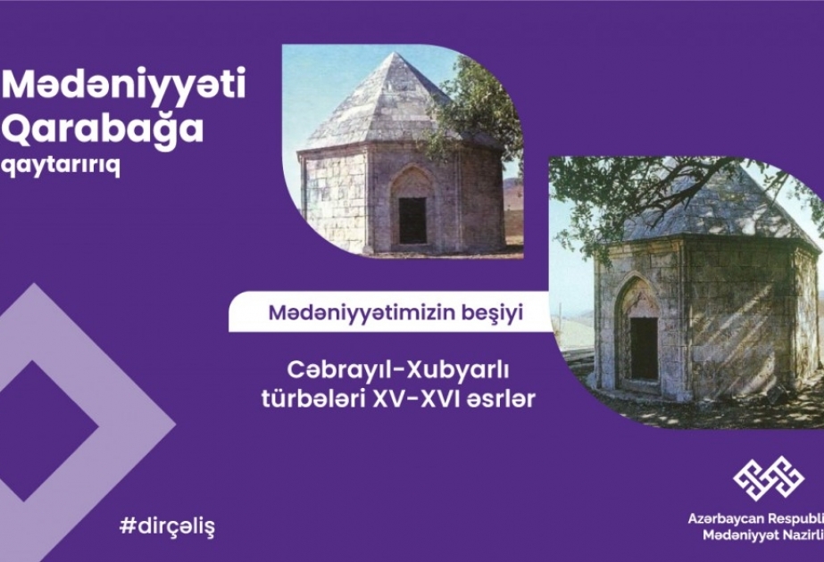 “Qarabağ – mədəniyyətimizin beşiyi”: Xubyarlı türbələri