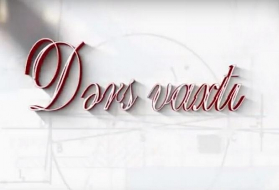 “Dərs vaxtı”nda cədvələ uyğun mövzular təqdim olunub