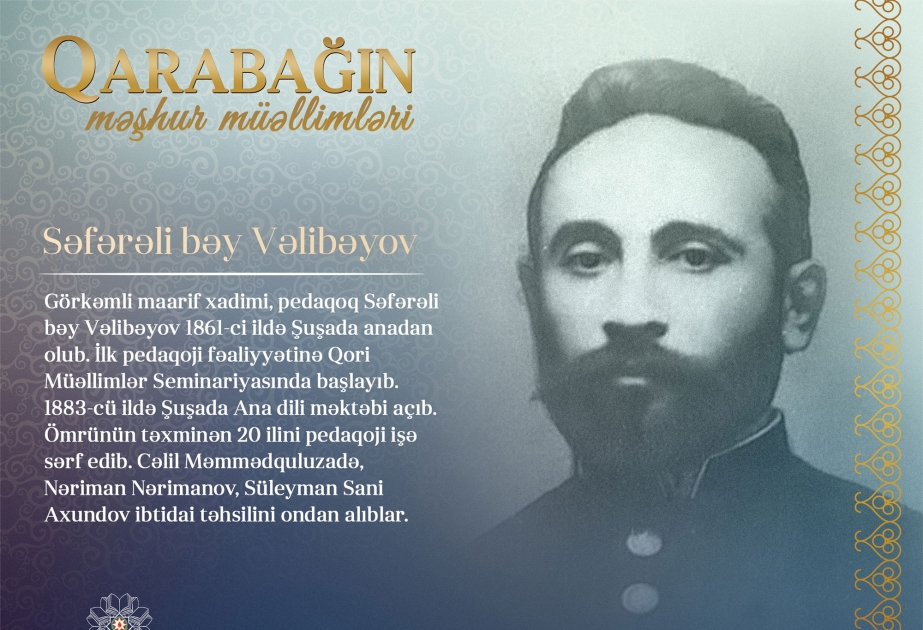 “Qarabağın məşhur müəllimləri” layihəsi davam edir – Səfərəli bəy Vəlibəyov