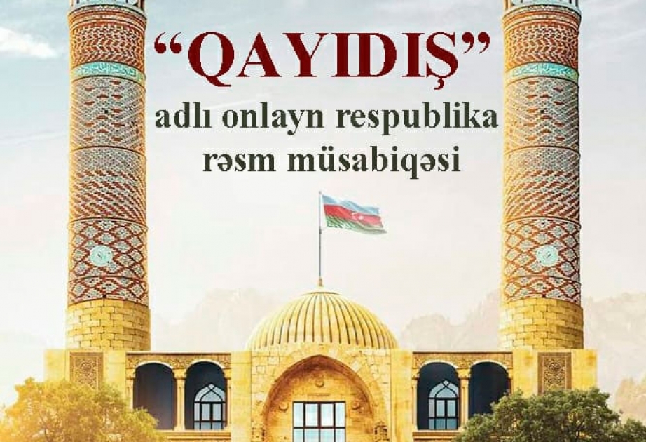 “Qayıdış” onlayn rəsm müsabiqəsi keçirilir