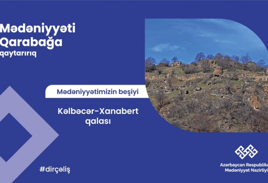 “Qarabağ – mədəniyyətimizin beşiyi”: Xanabert qalası