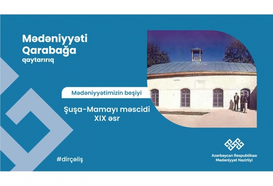“Karabakh is the cradle of Azerbaijani culture”: Mamayi Mosque