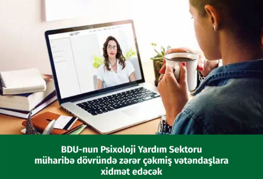 Bakı Dövlət Universitetinin Psixoloji yardım sektoru müharibə dövründə zərər çəkmiş vətəndaşlara xidmət göstərəcək