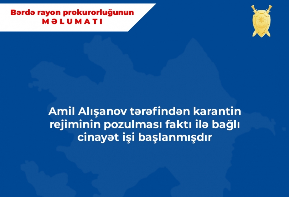 Bərdə rayonunda karantin rejimini pozan koronavirus xəstəsi ilə bağlı cinayət işi başlanıb