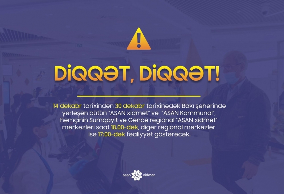 “ASAN xidmət” və “ASAN Kommunal” mərkəzlərinə müraciət edən vətəndaşların nəzərinə!