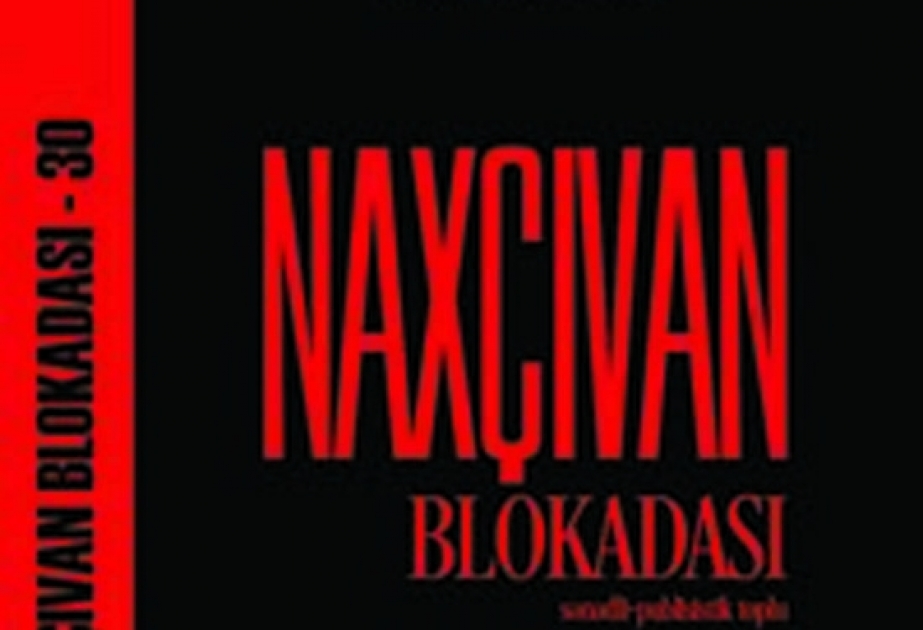 “Naxçıvan blokadası” ikicildliyi işıq üzü görüb