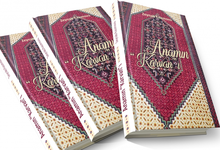 Zeynab Kazımovanın “Anamın “Karvan”ı” kitabı işıq üzü görüb