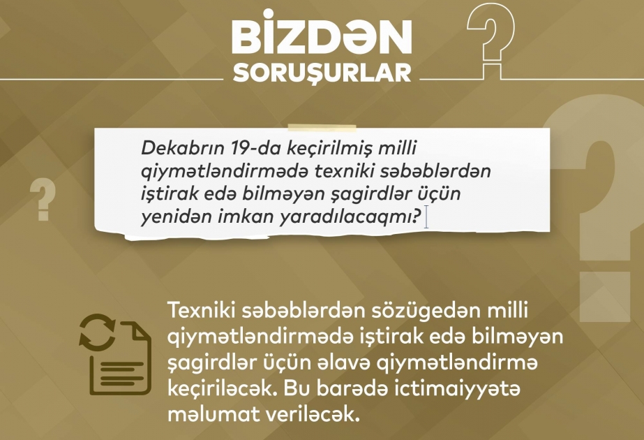 Texniki səbəblərdən qiymətləndirmədə iştirak edə bilməyən şagirdlər üçün yenidən imkan yaradılacaq