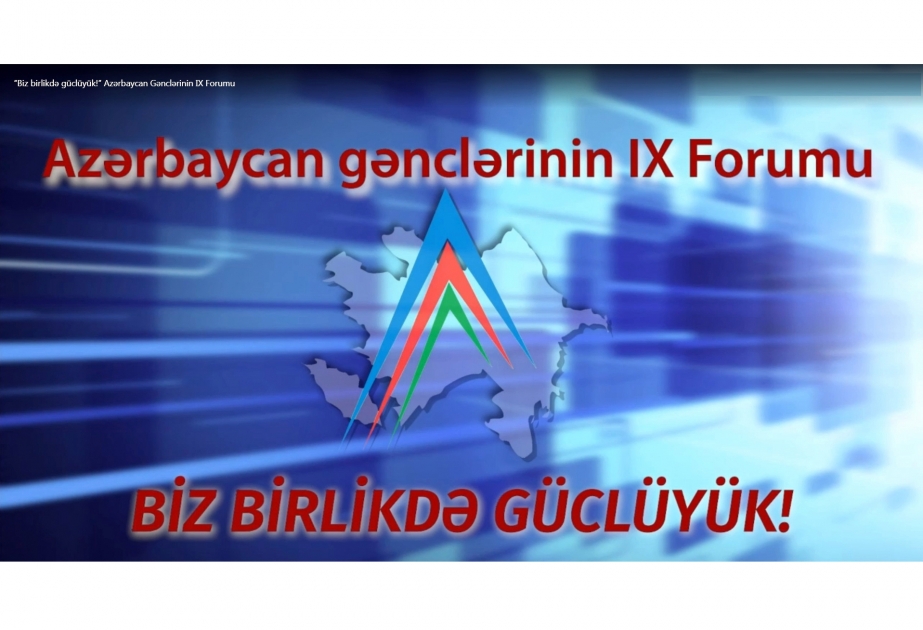 Azərbaycan gənclərinin IX Forumuna yekun vurulub