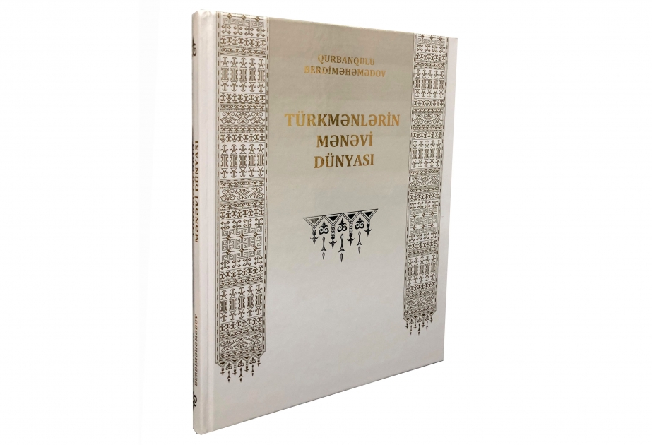 Türkmənistan Prezidentinin “Türkmənlərin mənəvi dünyası” kitabı Azərbaycan dilində nəşr edilib