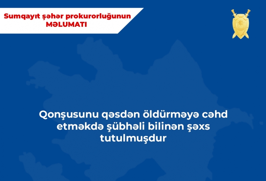 Sumqayıtda qonşusuna balta ilə xəsarət yetirərək öldürməyə cəhd edən şəxs tutulub