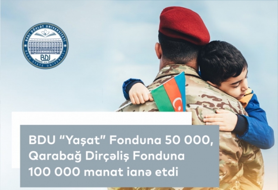 BDU “Yaşat” Fonduna 50000, Qarabağ Dirçəliş Fonduna 100000 manat ianə edib