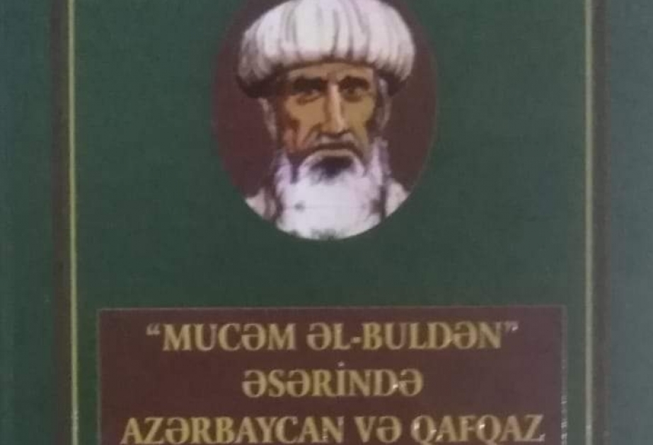 “Mucəm əl-buldən” əsərində Azərbaycan və Qafqaz” kitabı nəşr olunub
