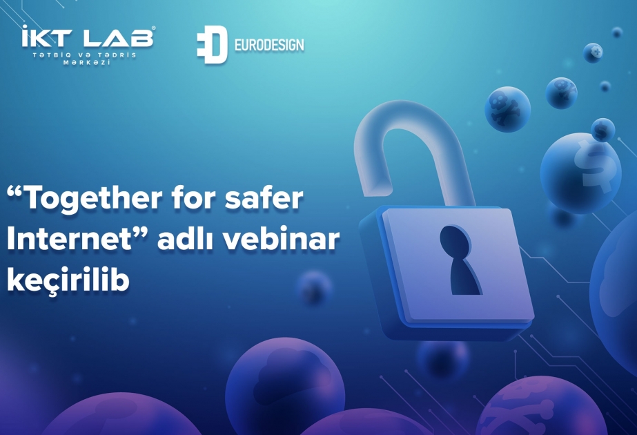 “Together for safer Internet” adlı vebinar keçirilib
