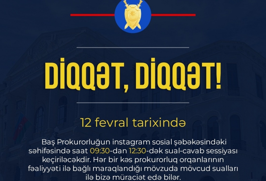 Fevralın 12-də Baş Prokurorluğun “Instagram”dakı səhifəsində sual-cavab sessiyası keçiriləcək