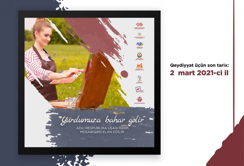 “Yurdumuza bahar gəlir” adlı uşaq rəsm müsabiqəsi elan olunub