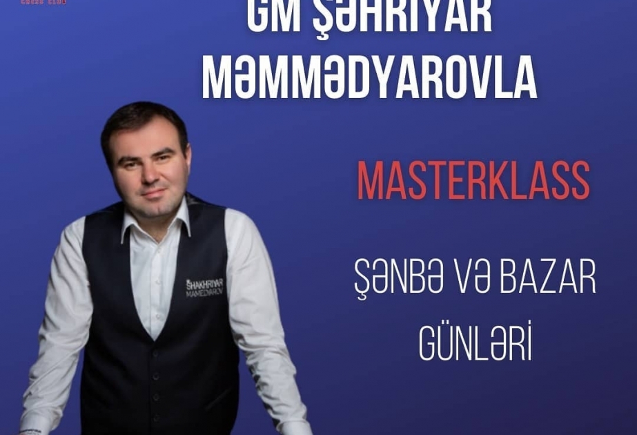 Şəhriyar Məmmədyarov gənc şahmatçılara master-klass keçəcək