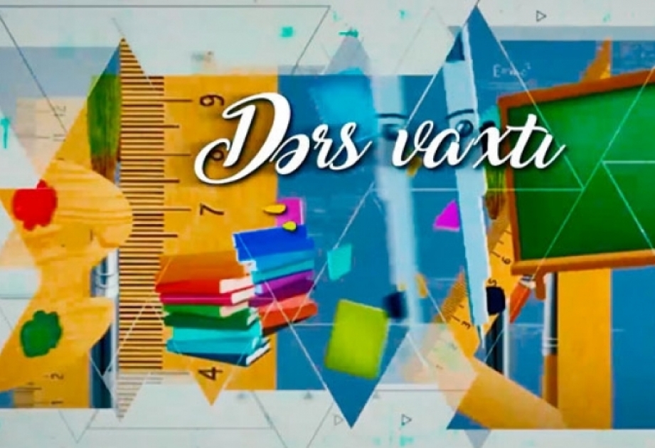 “Dərs vaxtı”nda cədvələ uyğun mövzular təqdim olunub