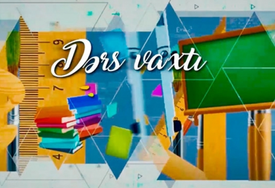 “Dərs vaxtı”nda cədvələ uyğun mövzular təqdim olunub