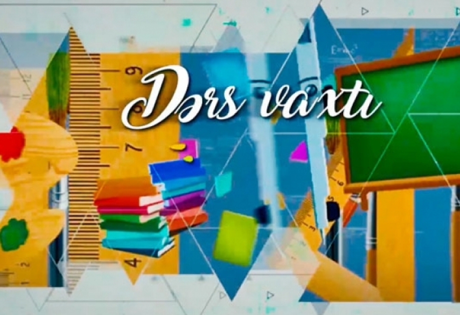 “Dərs vaxtı”nda cədvələ uyğun mövzular təqdim olunub
