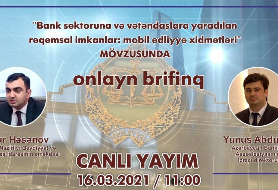 Ədliyyə Nazirliyi bank sektorunda və vətəndaşlara yaradılan rəqəmsal imkanlara, mobil ədliyyə xidmətlərinə dair onlayn brifinq keçirib