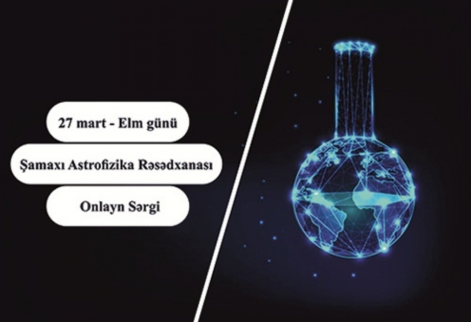 Şamaxı Astrofizika Rəsədxanasında Elm Günü ilə əlaqədar onlayn sərgi