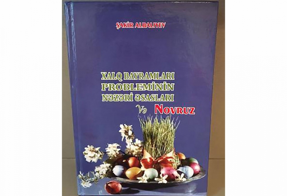 “Xalq bayramları probleminin nəzəri əsasları və Novruz” kitabı çapdan çıxıb