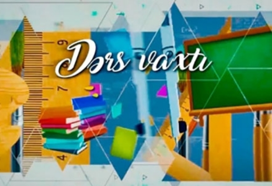 “Dərs vaxtı”nda cədvələ uyğun mövzular təqdim olunub