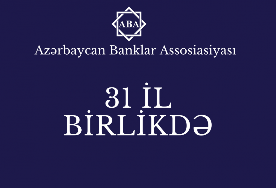 Azərbaycan Banklar Assosiasiyasının yaradılmasından 31 il ötür