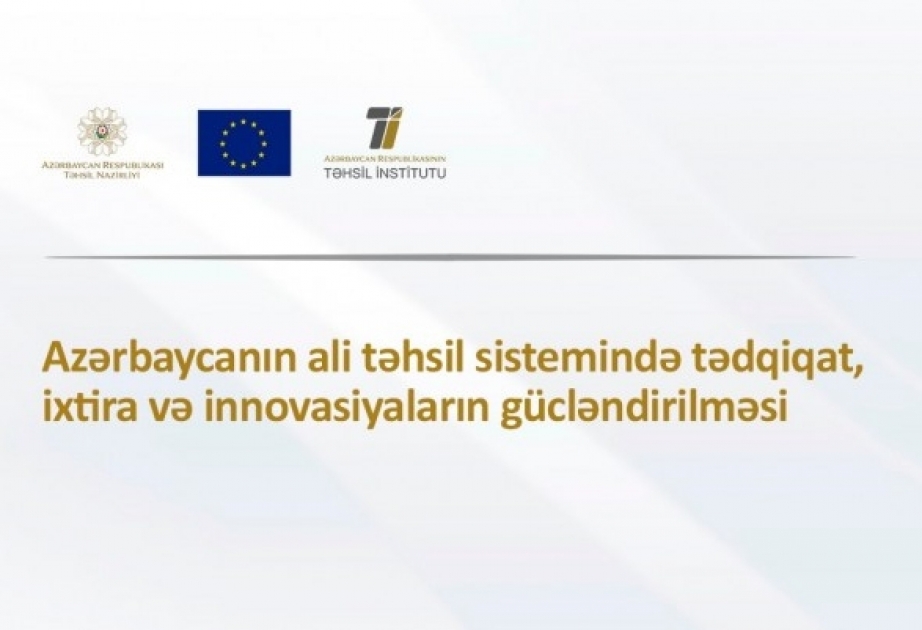 “Azərbaycanın ali təhsil sistemində tədqiqat, ixtira və innovasiyaların gücləndirilməsi” layihəsi icra edilib
