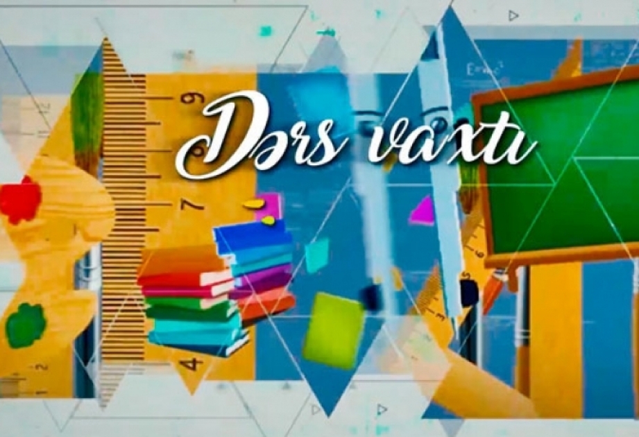 “Dərs vaxtı”nda cədvələ uyğun mövzular təqdim olunub