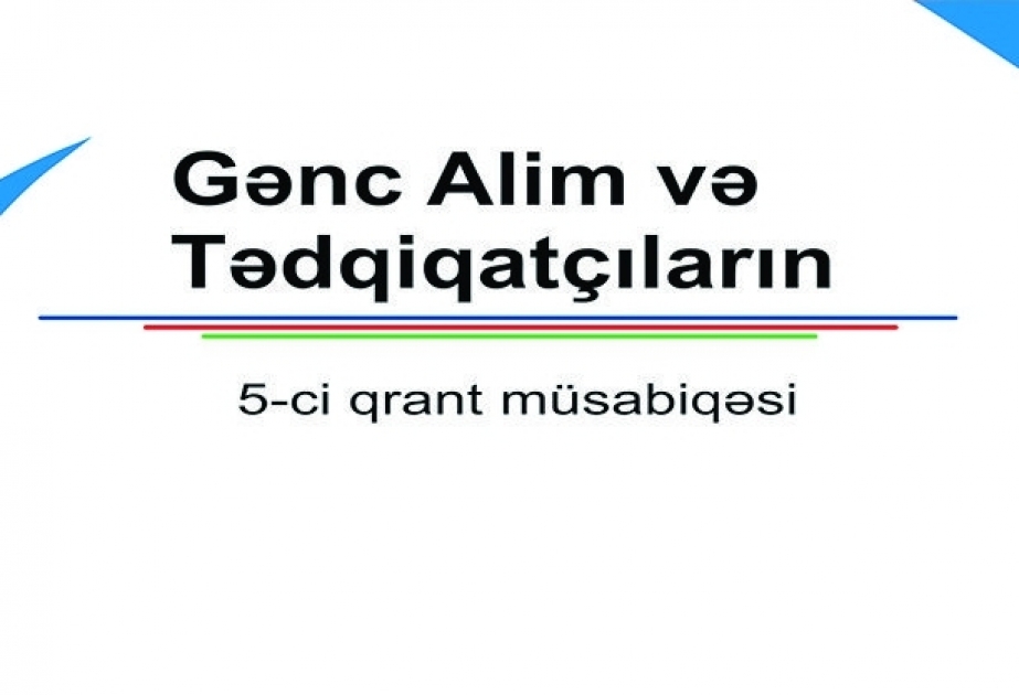 Gənc Alim və Tədqiqatçıların 5-ci qrant müsabiqəsinin nəticələri açıqlanıb