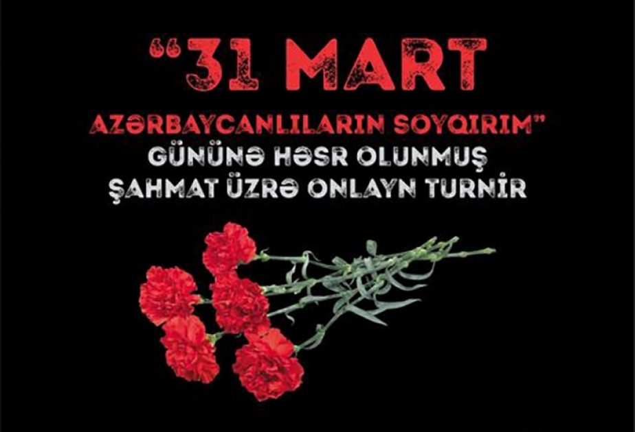 Azərbaycanlıların Soyqırımı Gününə həsr olunan onlayn şahmat turniri keçiriləcək
