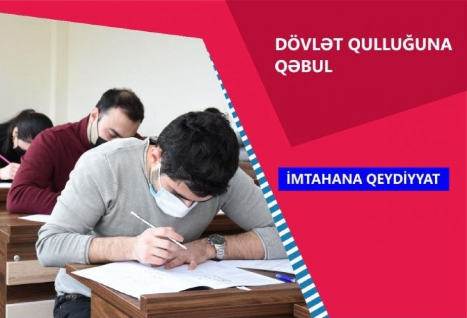 Dövlət qulluğunda inzibati icraçı vəzifələr üzrə aprelin 11-də keçiriləcək test imtahanına qeydiyyat başa çatır