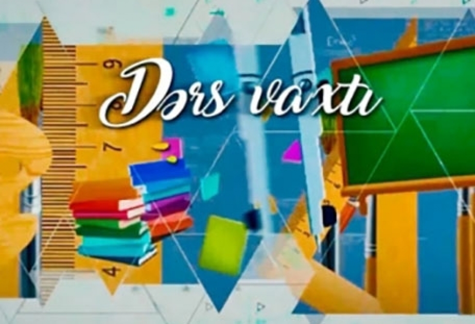 “Dərs vaxtı”nda cədvələ uyğun mövzular təqdim olunub