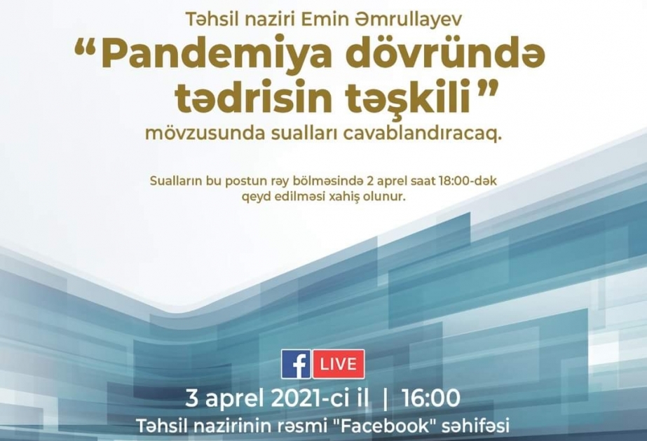Təhsil naziri pandemiya dövründə tədrisin təşkili ilə bağlı sualları cavablandıracaq