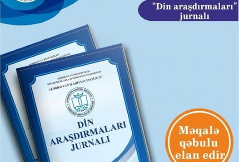 “Din araşdırmaları” jurnalının altıncı nömrəsinə məqalə qəbulu davam edir