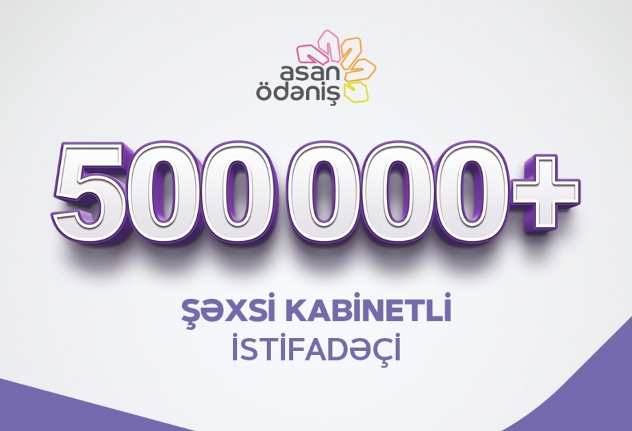 “ASAN ödəniş”də şəxsi kabinetlərin sayı 500 mini ötüb
