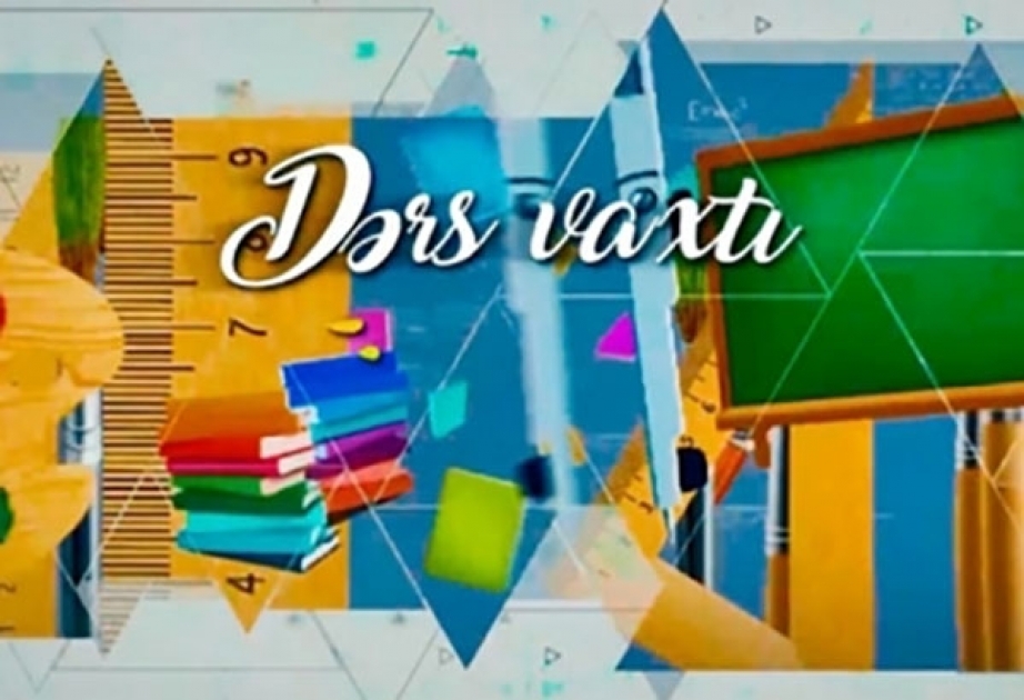 “Dərs vaxtı”nda cədvələ uyğun mövzular təqdim olunub