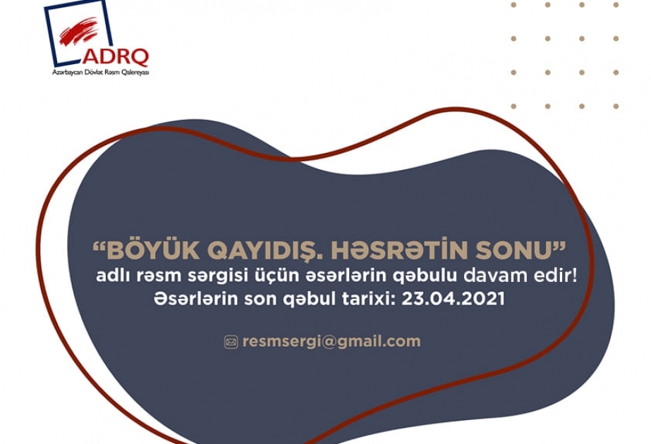 “Böyük qayıdış. Həsrətin sonu” adlı rəsm sərgisi üçün əsərlərin qəbulu davam edir