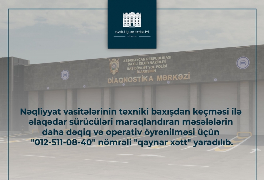 Nəqliyyat vasitələrinin texniki baxışdan keçməsi ilə əlaqədar qaynar xətt yaradılıb