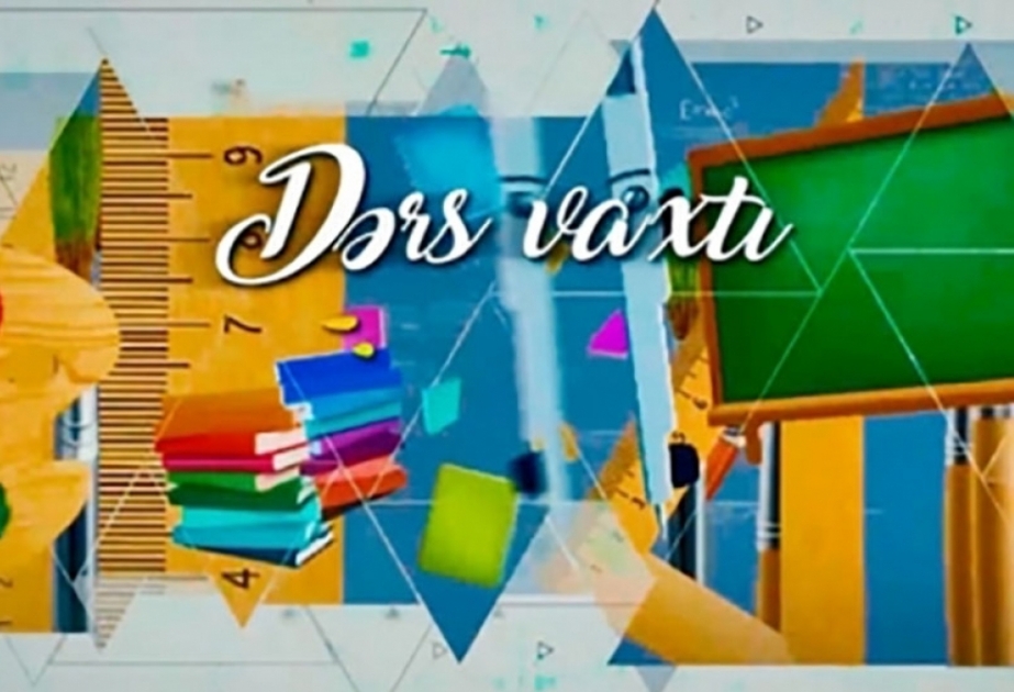 “Dərs vaxtı”nda cədvələ uyğun mövzular təqdim olunub